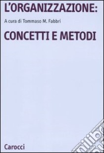 L'organizzazione: concetti e metodi libro di Fabbri T. M. (cur.)