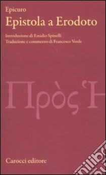 Epistola a Erodoto libro di Epicuro; Verde F. (cur.)