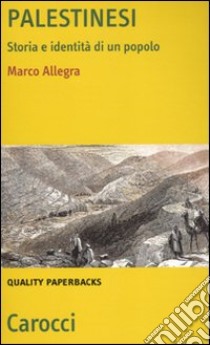 Palestinesi. Storia e identità di un popolo libro di Allegra Marco