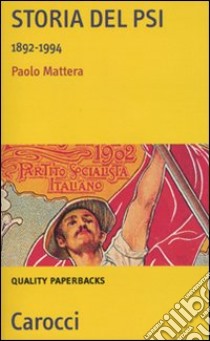 Storia del PSI. 1892-1994 libro di Mattera Paolo