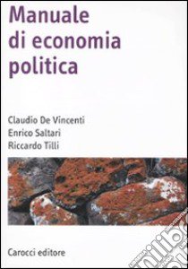 Manuale di economia politica libro di Saltari Enrico; De Vincenti Claudio; Tilli Riccardo