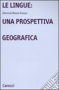 Le Lingue: una prospettiva geografica libro di Russo Krauss Dionisia