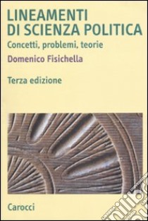 Lineamenti di scienza politica. Concetti, problemi, teorie libro di Fisichella Domenico