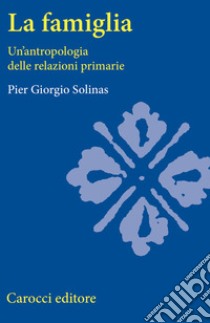 Antropologia della famiglia libro di Solinas Pier Giorgio