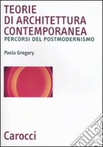 Teorie di architettura contemporanea libro di Gregory Paola