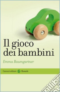 Il Gioco dei bambini libro di Baumgartner Emma