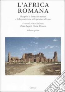 L'Africa romana. Vol. 18: I luoghi e le forme dei mestieri e della produzione nelle province africane. Atti del convegno (Olbia, 11-14 dicembre 2008) libro di Milanese M. (cur.); Ruggeri P. (cur.); Vismara C. (cur.)