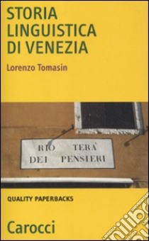 Storia linguistica di Venezia libro di Tomasin Lorenzo