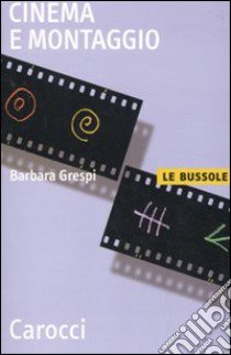 Cinema e montaggio libro di Grespi Barbara