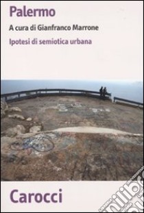 Palermo. Ipotesi di semiotica urbana libro di Marrone G. (cur.)