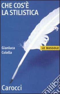 Che cos'è la stilistica libro di Colella Gianluca