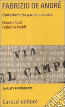 Fabrizio De André. Cantastorie fra parole e musica libro di Cosi Claudio; Ivaldi Federica