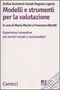 Modelli e strumenti per la valutazione libro di Ordine degli assistenti sociali regione Liguria (cur.); Marini M. (cur.); Obretti F. (cur.)