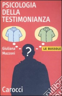 Psicologia della testimonianza libro di Mazzoni Giuliana