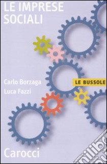 Le Imprese sociali libro di Borzaga Carlo; Fazzi Luca