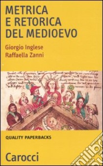 Metrica e retorica nel Medioevo libro di Inglese Giorgio; Zanni Raffaella