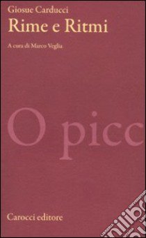 Rime e ritmi. Ediz. critica libro di Carducci Giosuè; Veglia M. (cur.)