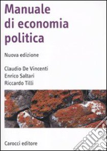 Manuale di economia politica libro di Saltari Enrico; De Vincenti Claudio; Tilli Riccardo