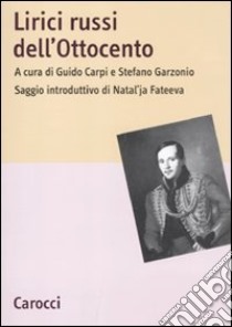 Lirici russi dell'Ottocento. Testo russo a fronte. Ediz. critica libro di Carpi G. (cur.); Garzonio S. (cur.)