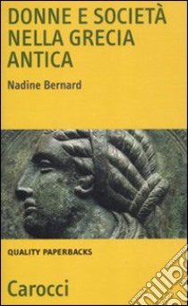 Donne e società nella Grecia antica libro di Bernard Nadine