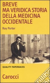 Breve ma veridica storia della medicina occidentale libro di Porter Roy