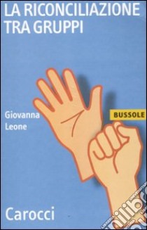 La riconciliazione tra gruppi libro di Leone Giovanna