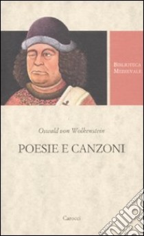 Poesie e canzoni. Testo tedesco a fronte. Ediz. critica libro di Wolkenstein Oswald von; Waentig P. W. (cur.)