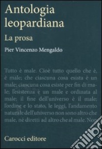 Antologia leopardiana. La prosa libro di Mengaldo Pier Vincenzo