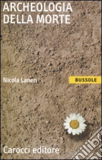 Archeologia della morte libro di Laneri Nicola