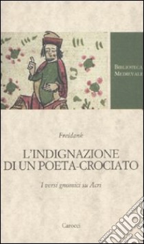 L'indignazione di un poeta-crociato. I versi gnomici su Acri libro di Cammarota M. G. (cur.)