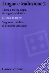 Lingua e traduzione 2. Teoria e metodologia della glottodidattica libro di Ingenito Michele