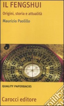 Il fengshui. Origine, storia e attualità libro di Paolillo Maurizio