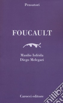 Foucault libro di Iofrida Manlio; Paltrinieri Luca