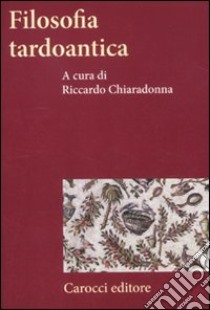 Filosofia tardoantica libro di Chiaradonna R. (cur.)