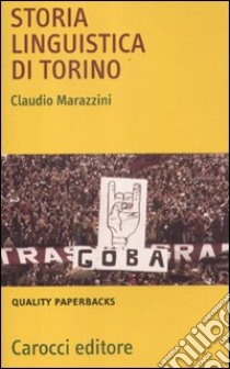 Storia linguistica di Torino libro di Marazzini Claudio