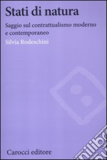 Stati di natura. Saggi sul contrattualismo moderno e contemporaneo libro di Rodeschini Silvia