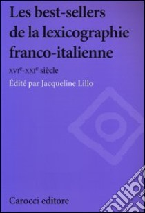 Les best-sellers de la lexicographie franco-italienne. XVI-XXI siècle libro di Lillo J. (cur.)