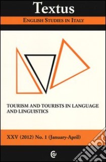 Textus. English studies in Italy (2012). Vol. 1: Tourism and tourist in language and linguistics libro