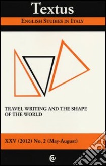 Textus. English studies in Italy (2012). Vol. 2: Travel writing and the shape of the world libro