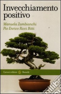 Invecchiamento positivo libro di Zambianchi Manuela; Ricci Bitti Pio E.