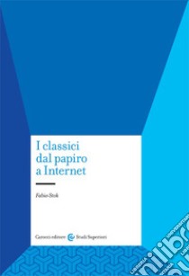 I classici dal papiro a internet libro di Stok Fabio