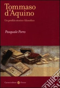 Tommaso D'Aquino. Un profilo storico-filosofico libro di Porro Pasquale