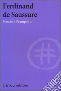 Ferdinand de Saussure libro di Prampolini Massimo