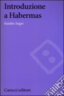 Introduzione a Habermas libro di Segre Sandro