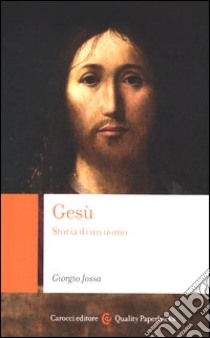 Gesù. Storia di un uomo libro di Jossa Giorgio