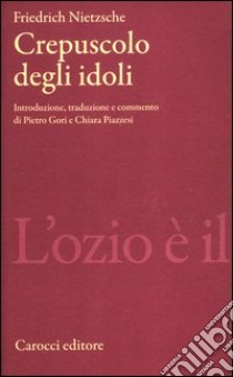 Crepuscolo degli idoli libro di Nietzsche Friedrich