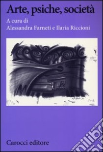 Arte, psiche, società libro di Farneti A. (cur.); Riccioni I. (cur.)