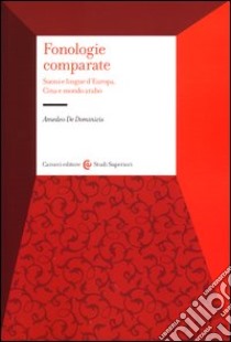 Fonologie comparate. Suoni e lingue d'Europa, Cina e mondo arabo libro di De Dominicis Amedeo