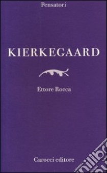 Kierkegaard libro di Rocca Ettore