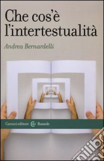 Che cos'è l'intertestualità libro di Bernardelli Andrea